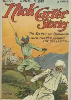 Nick Carter Stories No. 134, April 3, 1915; The Secret Of Shangore; Or, Nick Carter Among