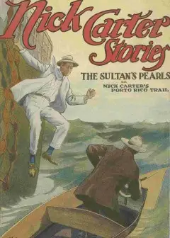 Nick Carter Stories No. 143, June 5, 1915. The Sultan’s Pearls; Or, Nick Carter’s Porto Ri