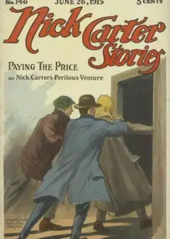 Nick Carter Stories No. 146, June 26, 1915. Paying The Price; Or, Nick Carter’s Perilous V