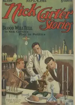 Nick Carter Stories No. 156, September 4, 1915. Blood Will Tell; Or, Nick Carter’s Play In