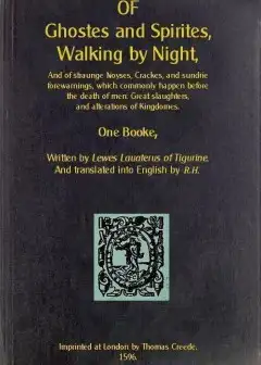Of Ghostes And Spirites, Walking By Night . And Of Straunge Noyses, Crackes, And Sundrie F