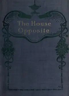 The House Opposite. A Mystery