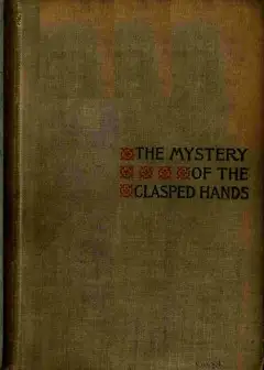 The Mystery Of The Clasped Hands. A Novel