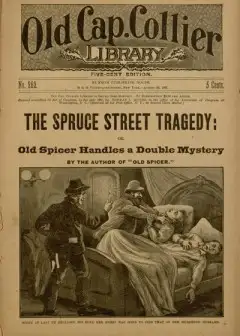The Spruce Street Tragedy; Or, Old Spicer Handles A Double Mystery