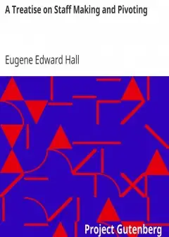 A Treatise On Staff Making And Pivoting . Containing Complete Directions For Making And Fi