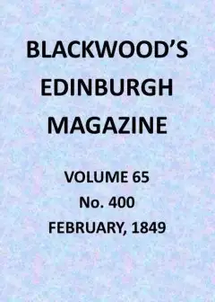 Blackwood’s Edinburgh Magazine, Vol. 65, No. 400, February, 1849