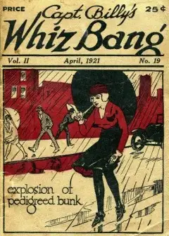 Captain Billy’s Whiz Bang, Vol. Ii. No. 19, April, 1921 . America’s Magazine Of Wit, Humor