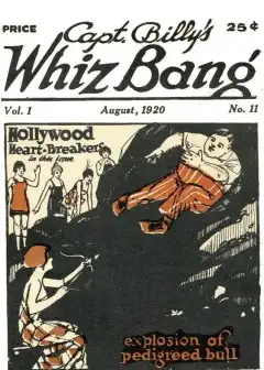 Captain Billy’s Whiz Bang, Vol 1, No. 11, August, 1920 . America’s Magazine Of Wit, Humor