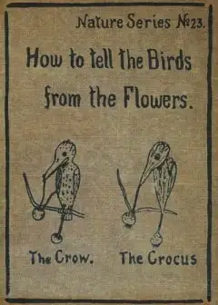 Ảnh How To Tell The Birds From The Flowers. A Manual Of Flornithology For Beginners