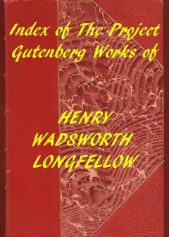 Index Of The Project Gutenberg Works Of Henry Wadsworth Longfellow