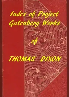 Index Of The Project Gutenberg Works Of Thomas Dixon