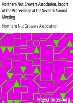 Northern Nut Growers Association, Report Of The Proceedings At The Seventh Annual Meeting