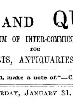Notes And Queries, Vol. V, Number 118, January 31, 1852 . A Medium Of Inter-Communication
