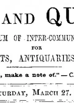 Notes And Queries, Vol. V, Number 126, March 27, 1852 . A Medium Of Inter-Communication Fo