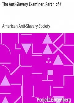 The Anti-Slavery Examiner, Part 1 Of 4