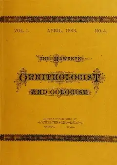 The Hawkeye Ornithologist And Oologist. Vol. 1. No. 4 April 1888