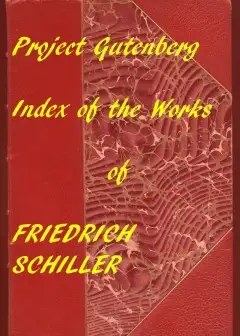 The Illustrated Works Of Friedrich Schiller . A Linked Index To The Project Gutenberg Edit