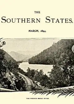 The Southern States, March, 1894 . An Illustrated Monthly Magazine Devoted To The South