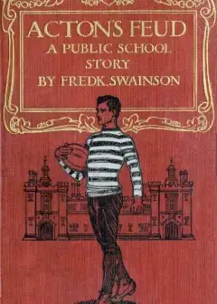Acton’s Feud. A Public School Story