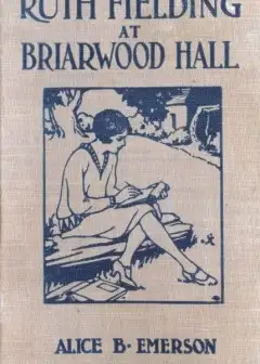 Ruth Fielding At Briarwood Hall; Or, Solving The Campus Mystery