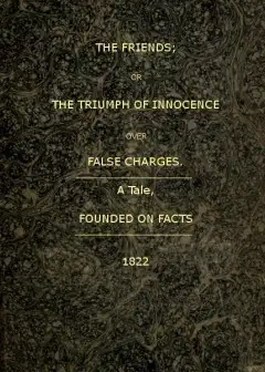 Ảnh The Friends; Or, The Triumph Of Innocence Over False Charges . A Tale, Founded On Facts