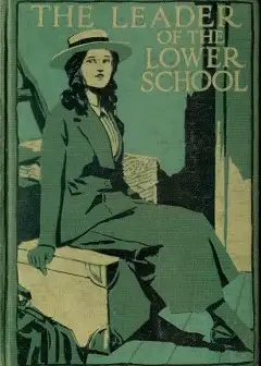 The Leader Of The Lower School. A Tale Of School Life