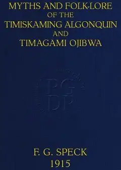 Myths And Folk-Lore Of The Timiskaming Algonquin And Timagami Ojibwa