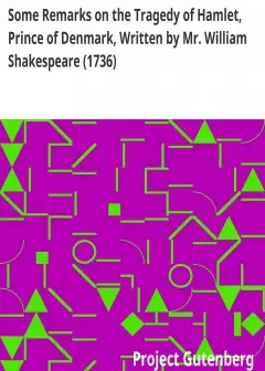 Ảnh Some Remarks On The Tragedy Of Hamlet, Prince Of Denmark, Written By Mr. William Shakespea