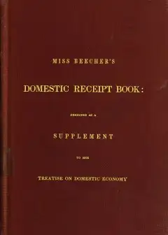 Ảnh Miss Beecher’s Domestic Receipt Book . Designed As A Supplement To Her Treatise On Domesti
