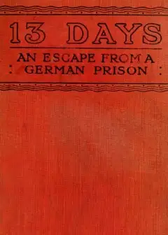 13 Days. The Chronicle Of An Escape From A German Prison