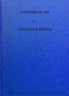 A History Of Art In Chaldæa & Assyria, Vol. 2 (Of 2)