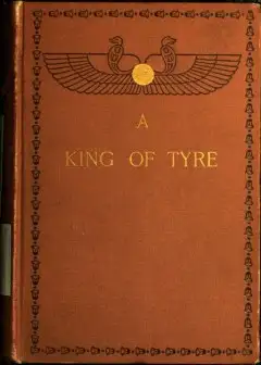 A King Of Tyre. A Tale Of The Times Of Ezra And Nehemiah