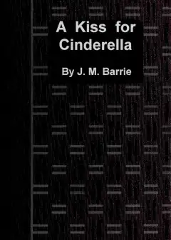 A Kiss For Cinderella. A Comedy