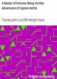 A Master Of Fortune. Being Further Adventures Of Captain Kettle