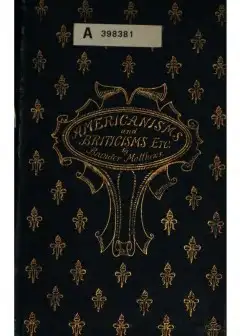 Americanisms And Briticisms; With Other Essays On Other Isms
