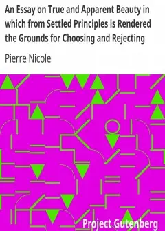 An Essay On True And Apparent Beauty In Which From Settled Principles Is Rendered The Grou