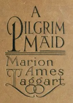 A Pilgrim Maid. A Story Of Plymouth Colony In 1620