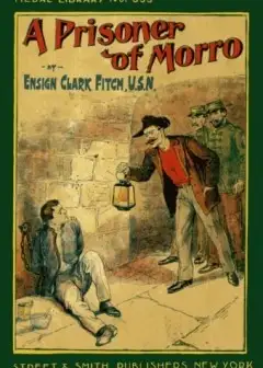 A Prisoner Of Morro; Or, In The Hands Of The Enemy