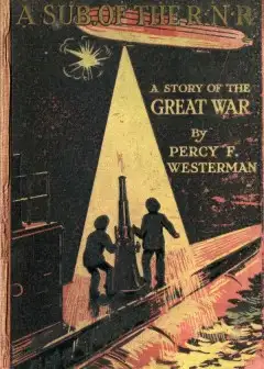 A Sub. Of The R.n.r.. A Story Of The Great War