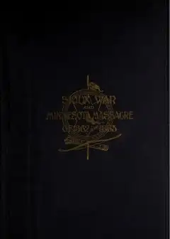 A Thrilling Narrative Of The Minnesota Massacre And The Sioux War Of 1862-63 . Graphic Acc