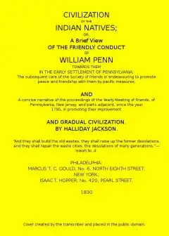 Civilization Of The Indian Natives . Or, A Brief View Of The Friendly Conduct Of William P