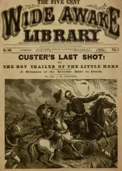 Custer’s Last Shot; Or, The Boy Trailer Of The Little Horn