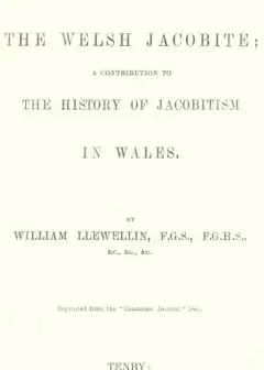David Morgan, The Welsh Jacobite . A Contribution To The History Of Jacobitism In Wales