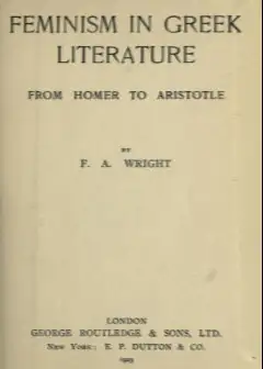 Feminism In Greek Literature From Homer To Aristotle