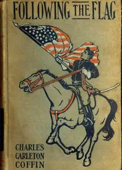 Following The Flag, From August 1861 To November 1862, With The Army Of The Potomac