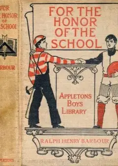 For The Honor Of The School. A Story Of School Life And Interscholastic Sport