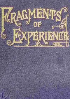 Fragments Of Experience . Sixth Book Of The Faith-Promoting Series. Designed For The Instr