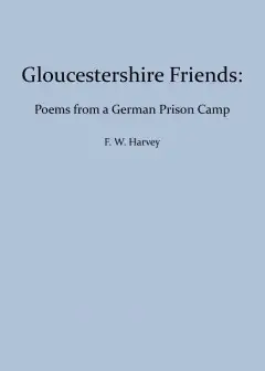 Gloucestershire Friends. Poems From A German Prison Camp