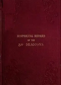 Ảnh Historical Record Of The Third, Or The King’s Own Regiment Of Light Dragoons . Containing
