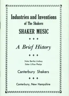 Industries And Inventions Of The Shakers. Shaker Music, A Brief History